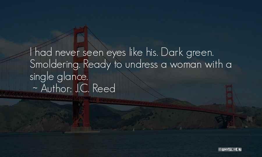 Undress Me With Your Eyes Quotes By J.C. Reed