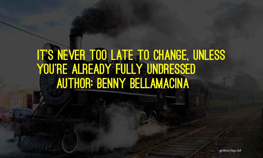 Undressed Quotes By Benny Bellamacina