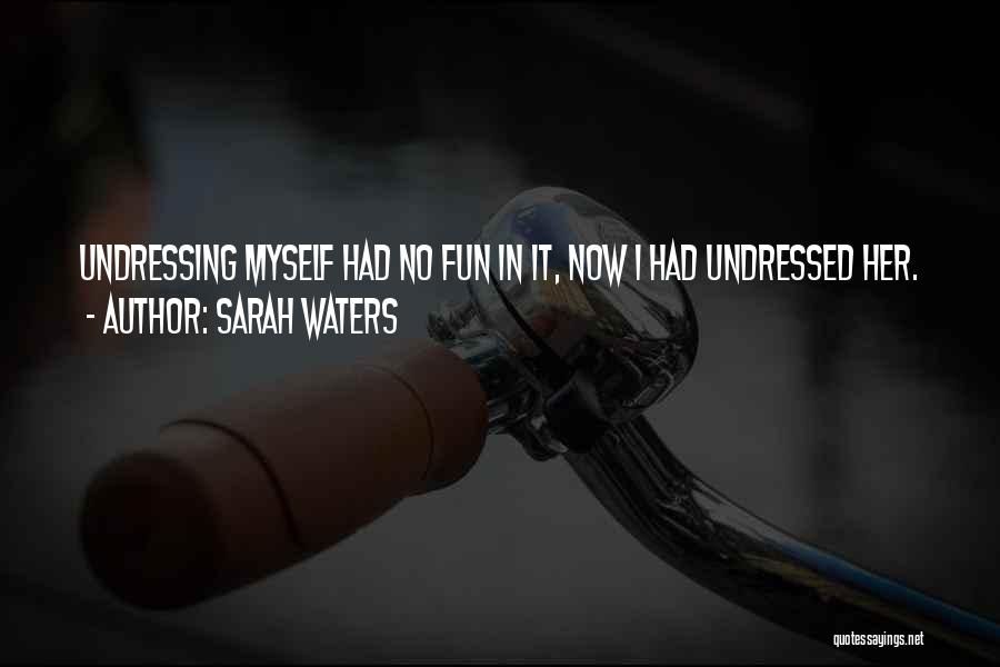 Undressed Quotes By Sarah Waters