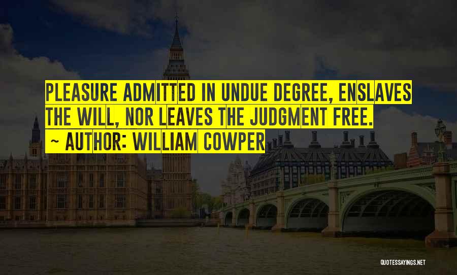 Undue Quotes By William Cowper