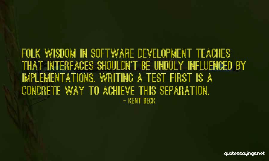 Unduly Influenced Quotes By Kent Beck Unduly Influenced Quotes By Kent Beck