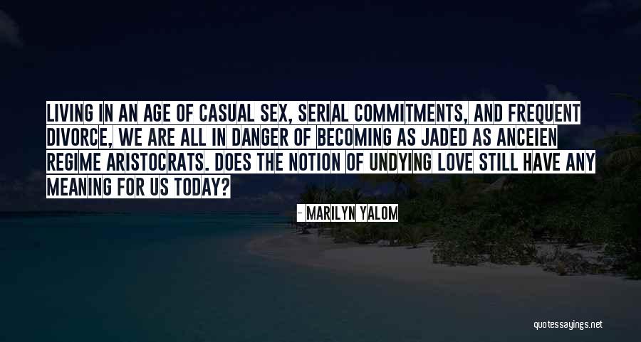 Undying Love Quotes By Marilyn Yalom