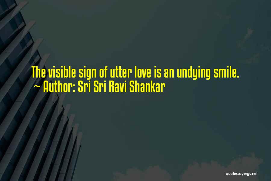 Undying Love Quotes By Sri Sri Ravi Shankar