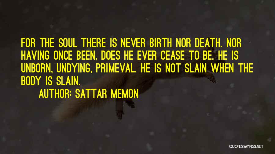 Undying Soul Quotes By Sattar Memon