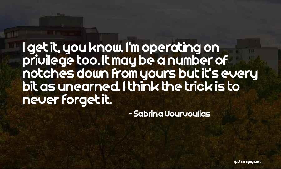 Unearned Privilege Quotes By Sabrina Vourvoulias Unearned Privilege Quotes By Sabrina Vourvoulias