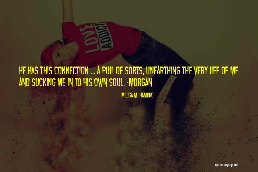Unearthing Quotes By Melisa M. Hamling Unearthing Quotes By Melisa M. Hamling