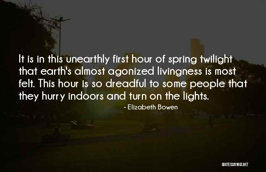 Unearthly Quotes By Elizabeth Bowen