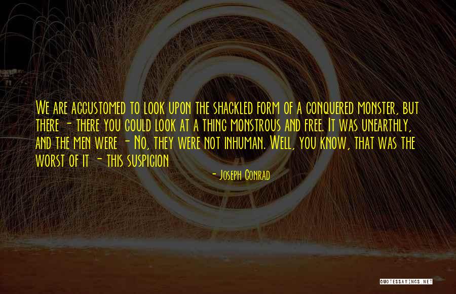 Unearthly Quotes By Joseph Conrad Unearthly Quotes By Joseph Conrad