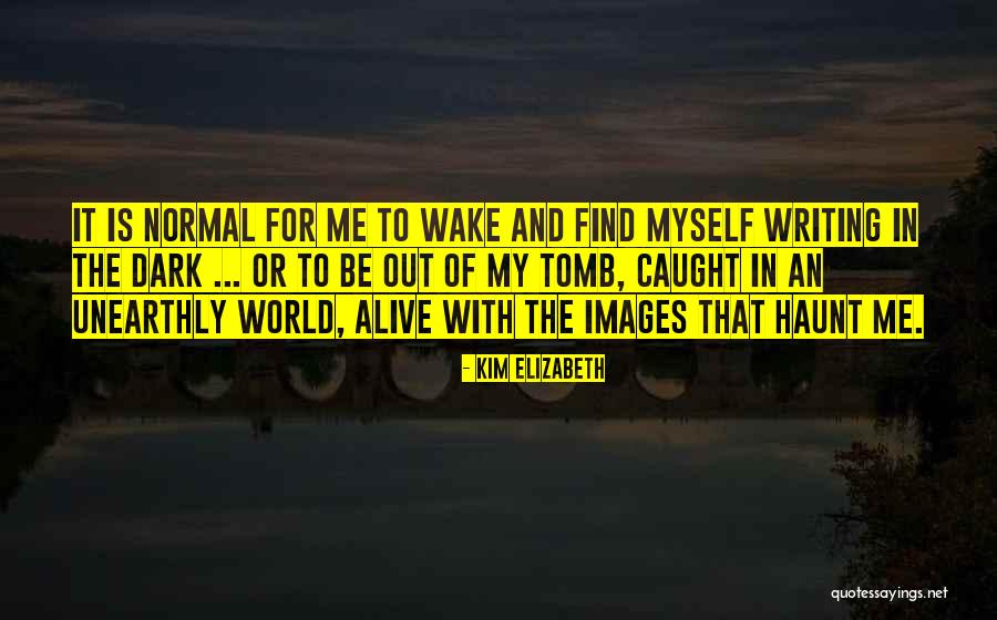 Unearthly Quotes By Kim Elizabeth Unearthly Quotes By Kim Elizabeth