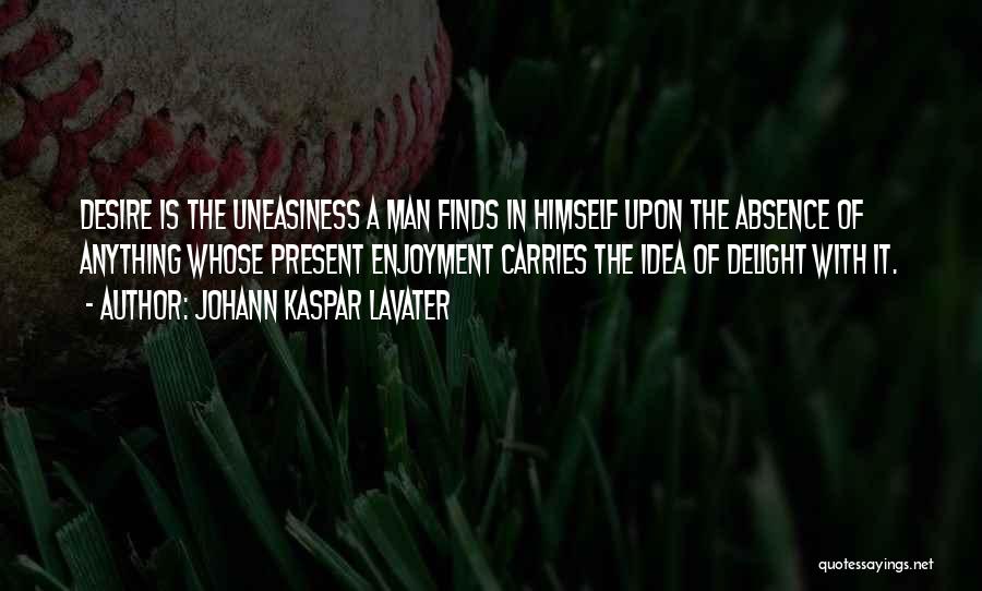 Uneasiness Quotes By Johann Kaspar Lavater