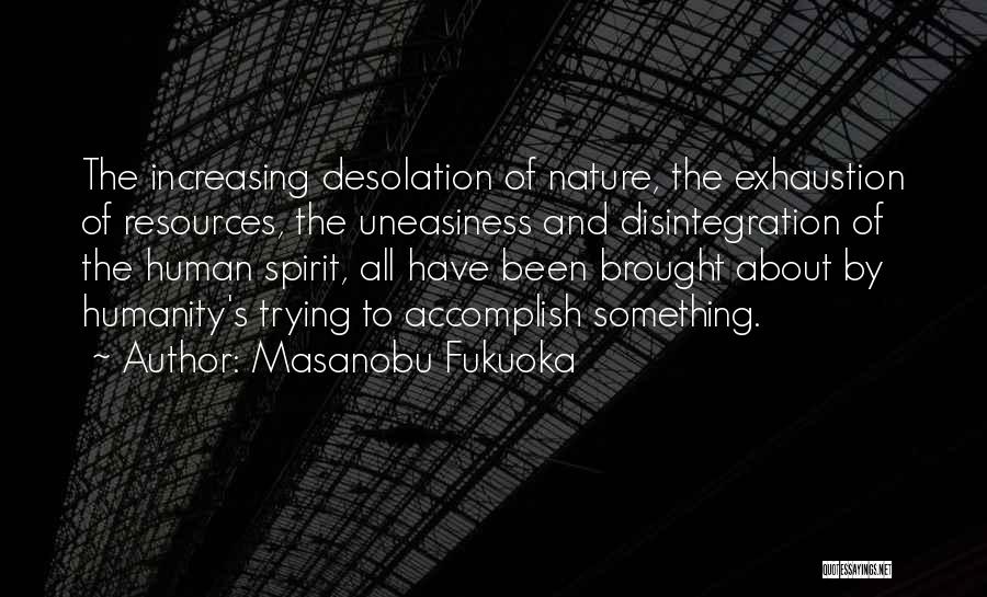 Uneasiness Quotes By Masanobu Fukuoka