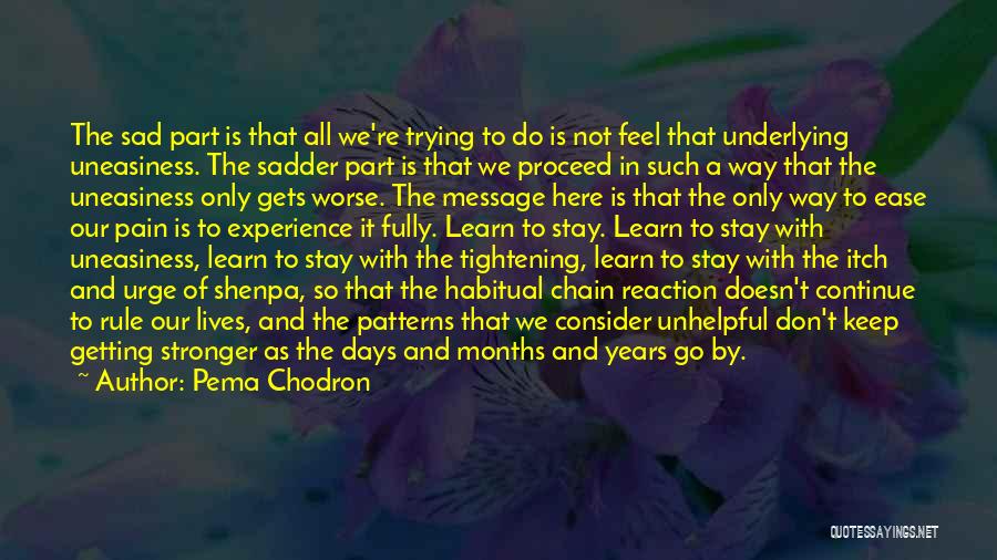 Uneasiness Quotes By Pema Chodron