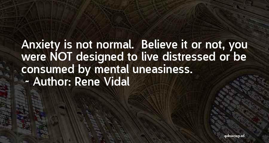 Uneasiness Quotes By Rene Vidal