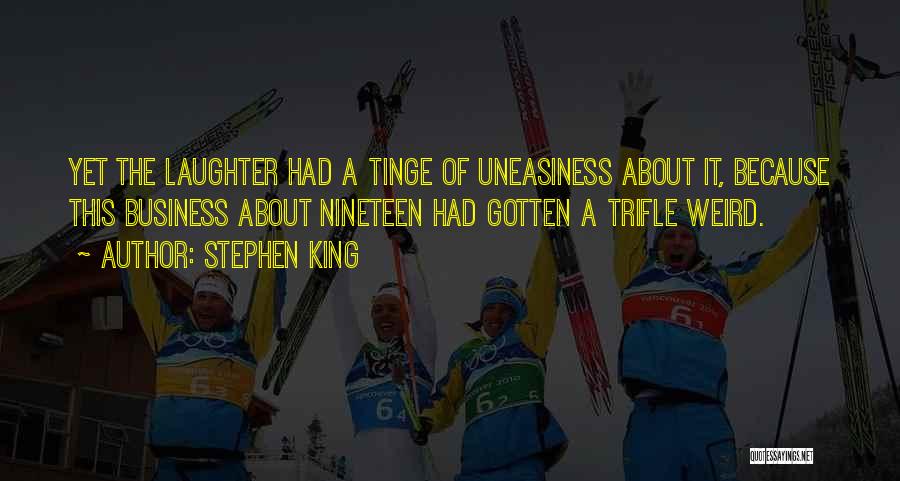 Uneasiness Quotes By Stephen King