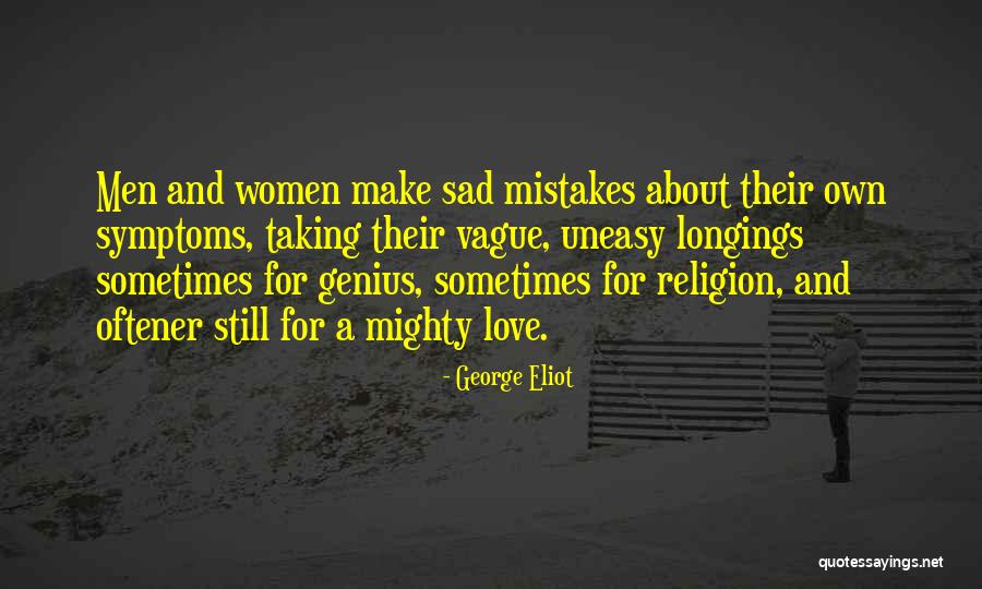 Uneasy Love Quotes By George Eliot