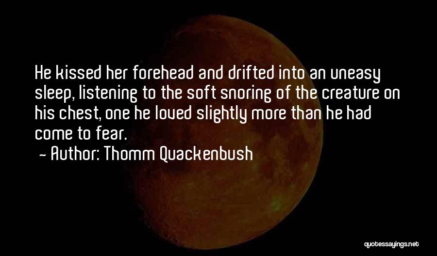 Uneasy Love Quotes By Thomm Quackenbush