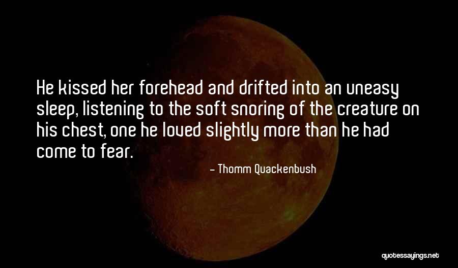 Uneasy Love Quotes By Thomm Quackenbush