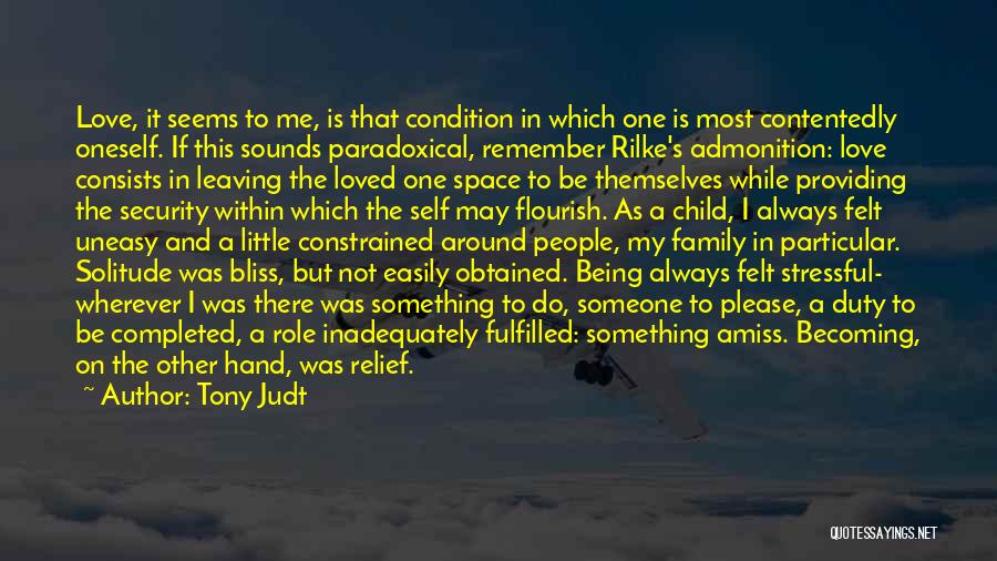 Uneasy Love Quotes By Tony Judt