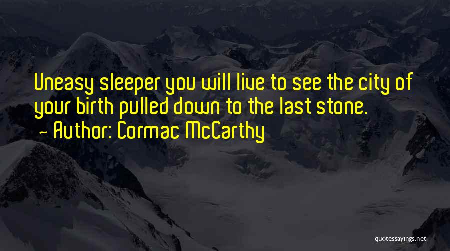 Uneasy Quotes By Cormac McCarthy