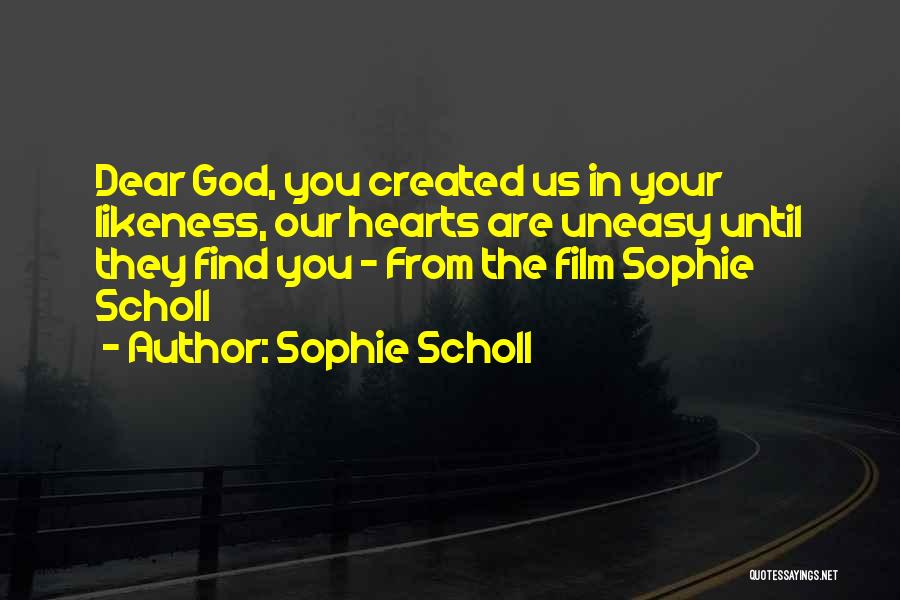 Uneasy Quotes By Sophie Scholl