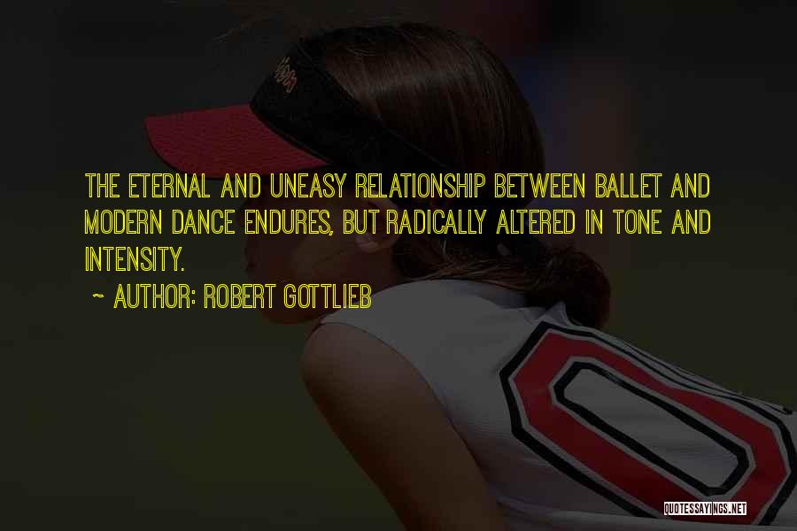 Uneasy Relationship Quotes By Robert Gottlieb