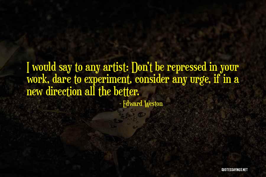 Uneducated Man Quotes By Edward Weston Uneducated Man Quotes By Edward Weston