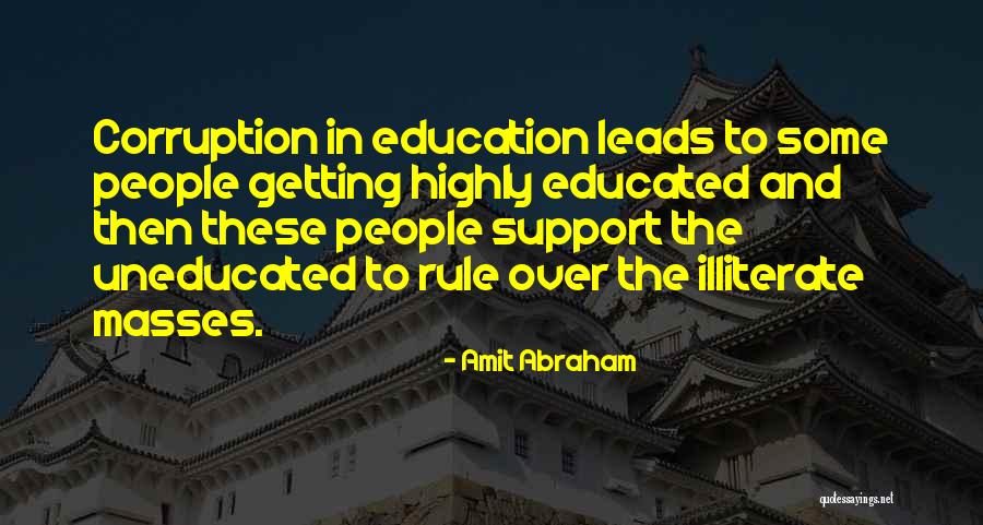 Uneducated Masses Quotes By Amit Abraham