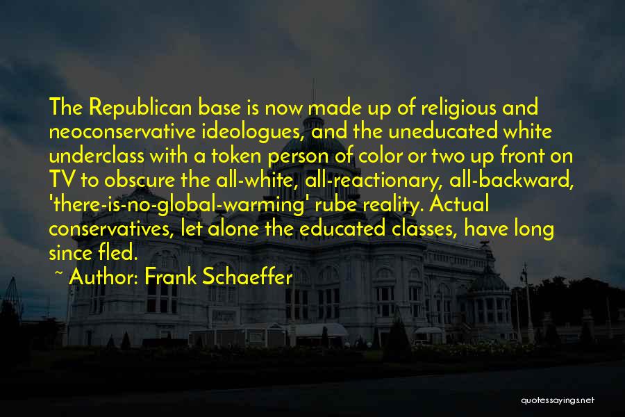Uneducated Person Quotes By Frank Schaeffer