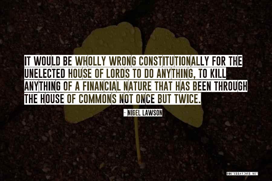 Unelected House Quotes By Nigel Lawson Unelected House Quotes By Nigel Lawson