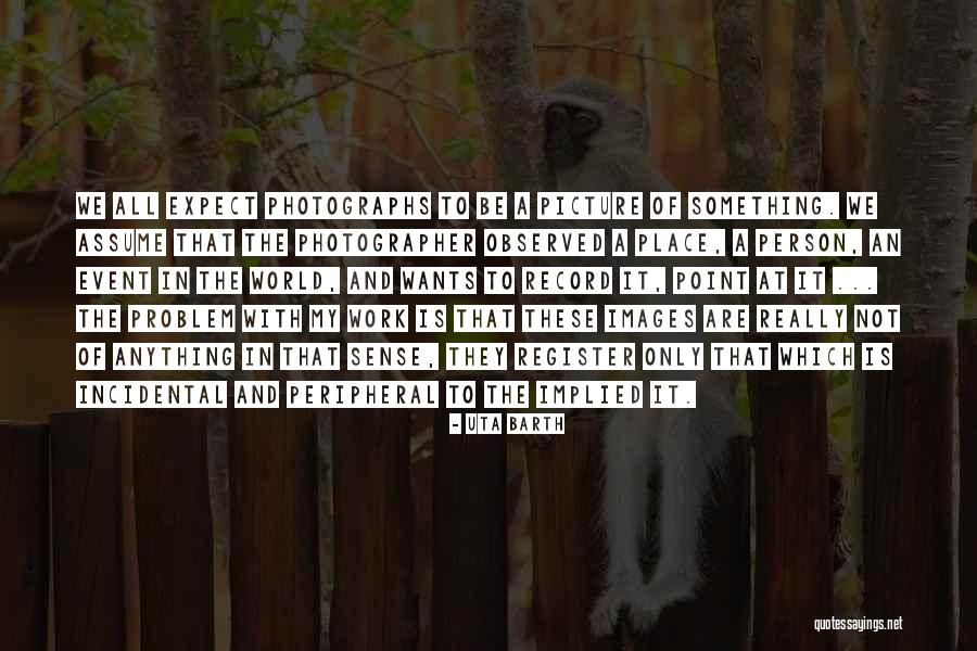 Unelmatarha Quotes By Uta Barth Unelmatarha Quotes By Uta Barth