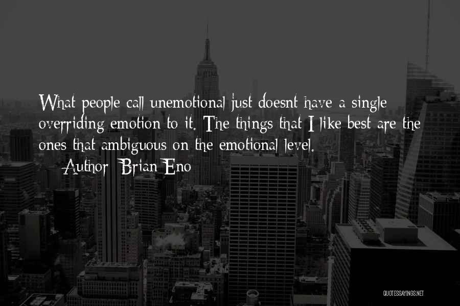 Unemotional Quotes By Brian Eno