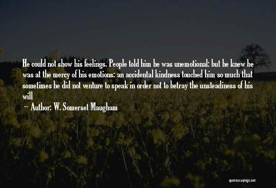 Unemotional Quotes By W. Somerset Maugham