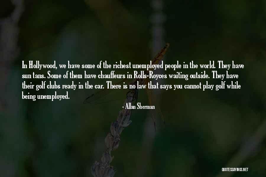 Unemployed People Quotes By Allan Sherman Unemployed People Quotes By Allan Sherman