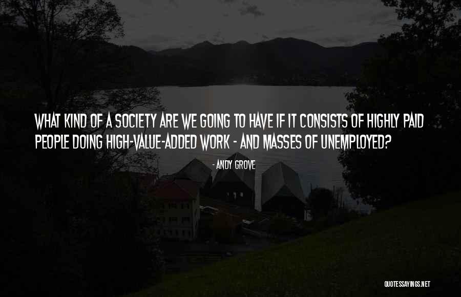 Unemployed People Quotes By Andy Grove Unemployed People Quotes By Andy Grove
