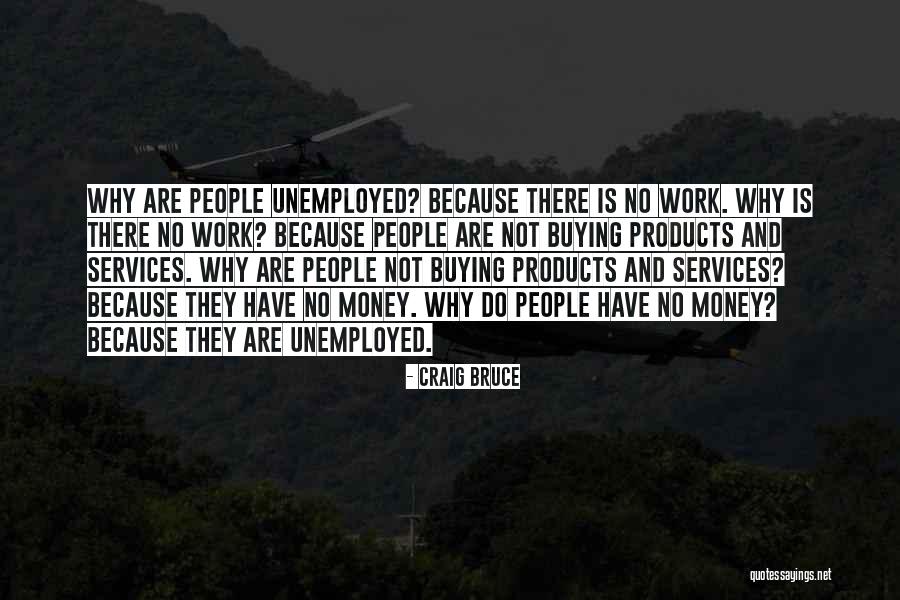 Unemployed People Quotes By Craig Bruce Unemployed People Quotes By Craig Bruce