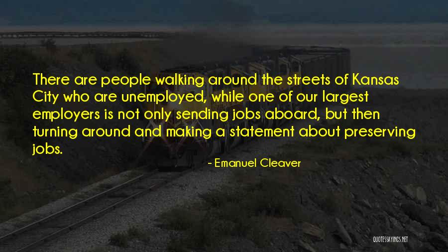 Unemployed People Quotes By Emanuel Cleaver Unemployed People Quotes By Emanuel Cleaver