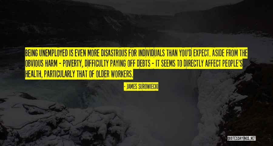 Unemployed People Quotes By James Surowiecki Unemployed People Quotes By James Surowiecki