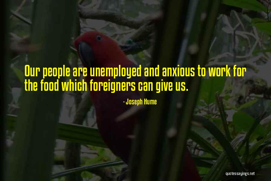 Unemployed People Quotes By Joseph Hume Unemployed People Quotes By Joseph Hume