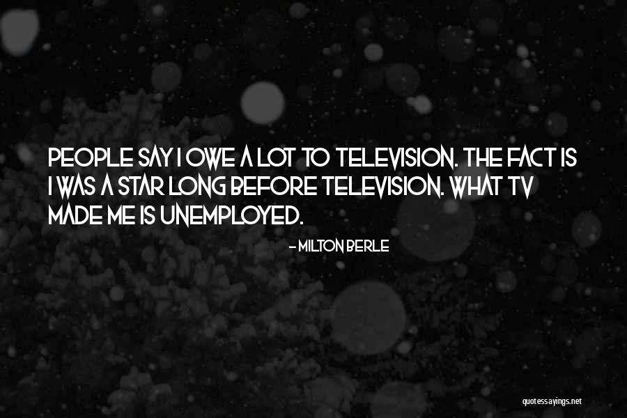 Unemployed People Quotes By Milton Berle Unemployed People Quotes By Milton Berle