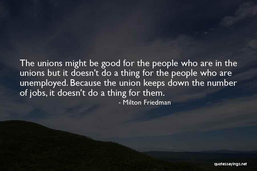 Unemployed People Quotes By Milton Friedman Unemployed People Quotes By Milton Friedman