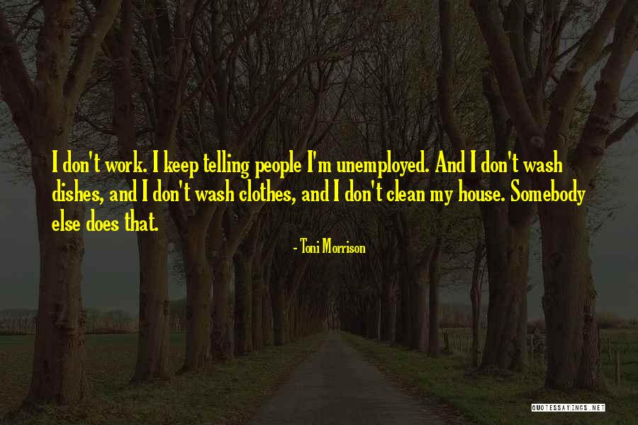 Unemployed People Quotes By Toni Morrison Unemployed People Quotes By Toni Morrison