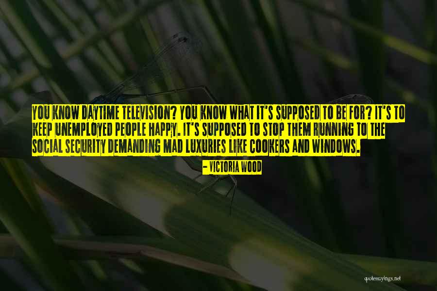 Unemployed People Quotes By Victoria Wood Unemployed People Quotes By Victoria Wood