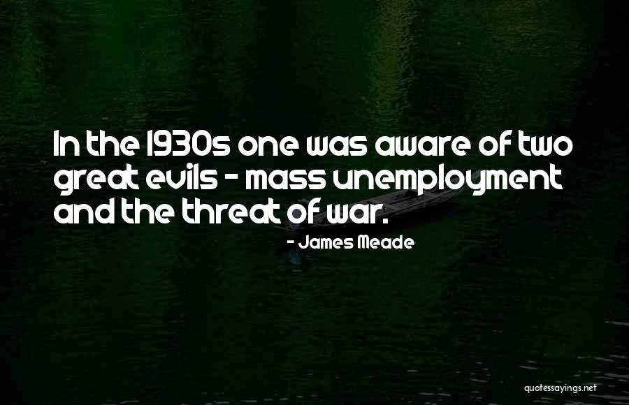 Unemployment 1930s Quotes By James Meade Unemployment 1930s Quotes By James Meade