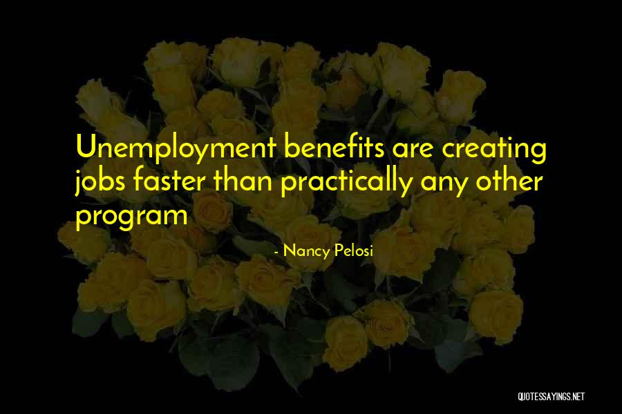 Unemployment Benefits Quotes By Nancy Pelosi