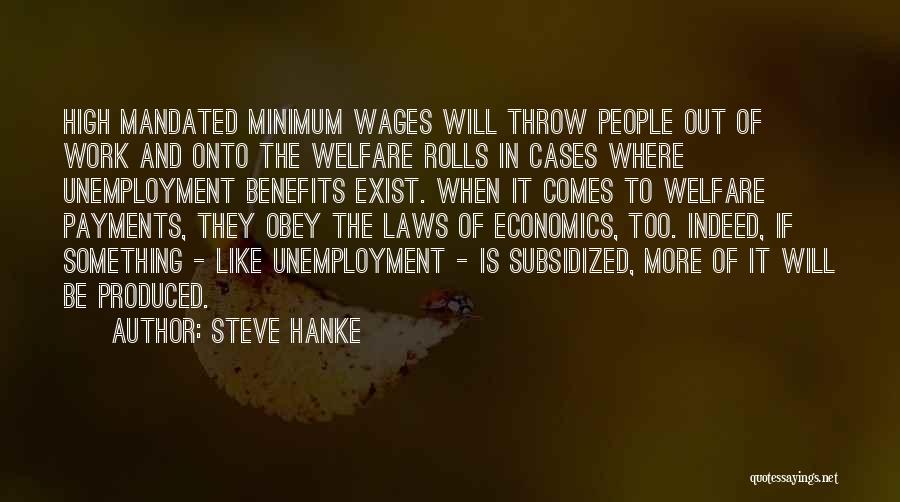 Unemployment Benefits Quotes By Steve Hanke