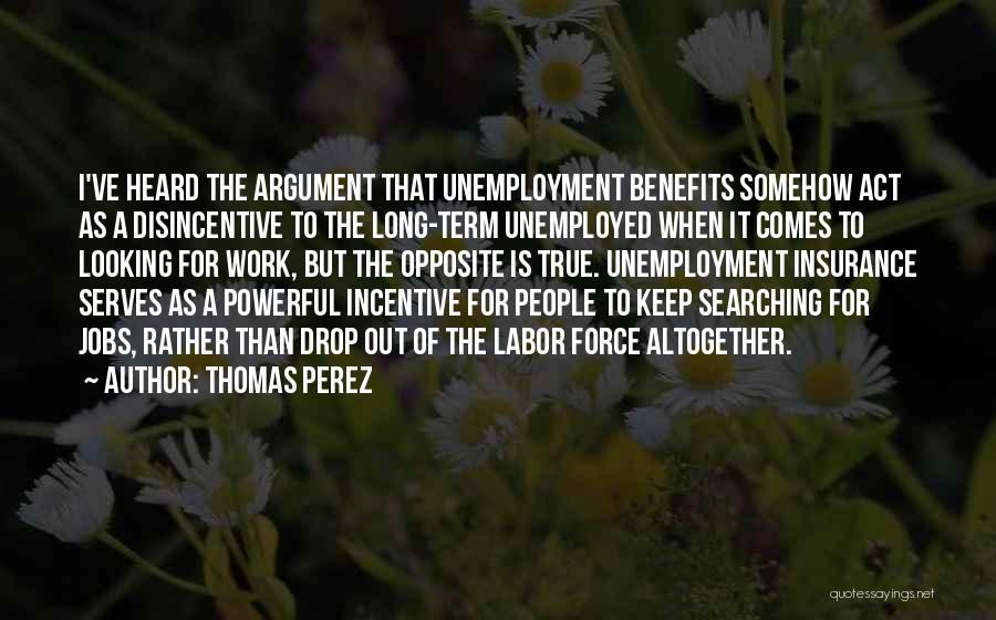 Unemployment Benefits Quotes By Thomas Perez