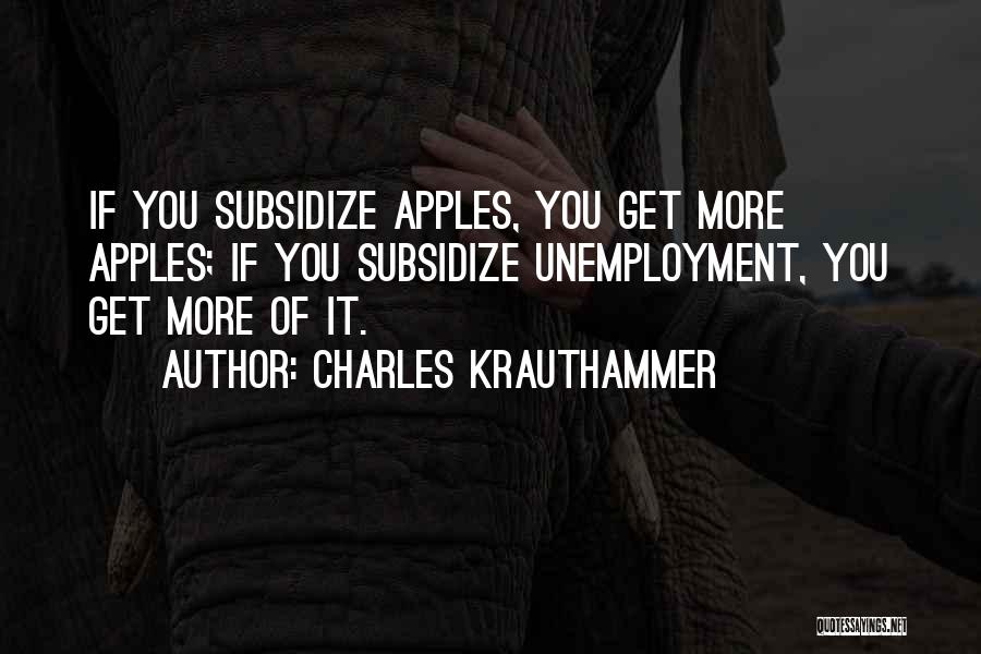 Unemployment Quotes By Charles Krauthammer