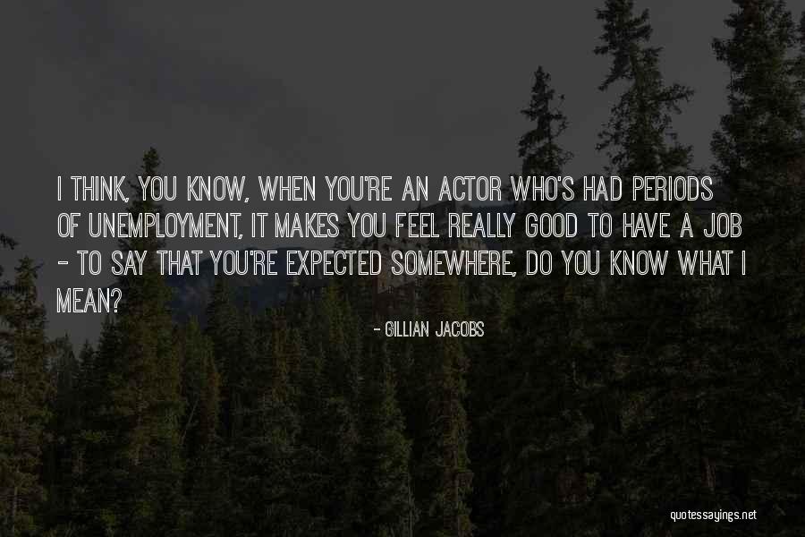 Unemployment Quotes By Gillian Jacobs Unemployment Quotes By Gillian Jacobs