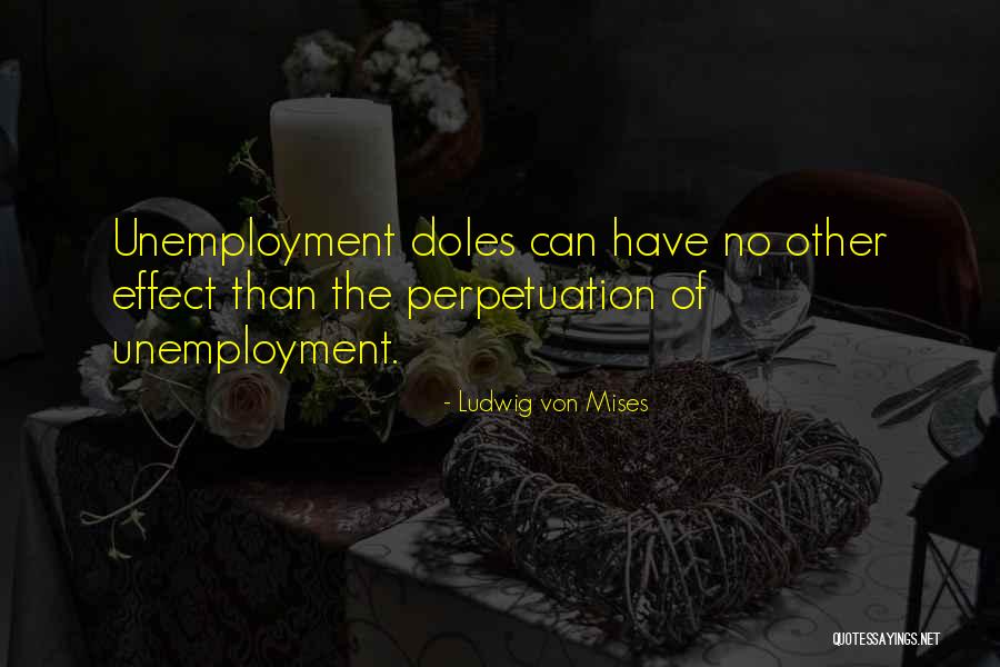 Unemployment Quotes By Ludwig Von Mises Unemployment Quotes By Ludwig Von Mises