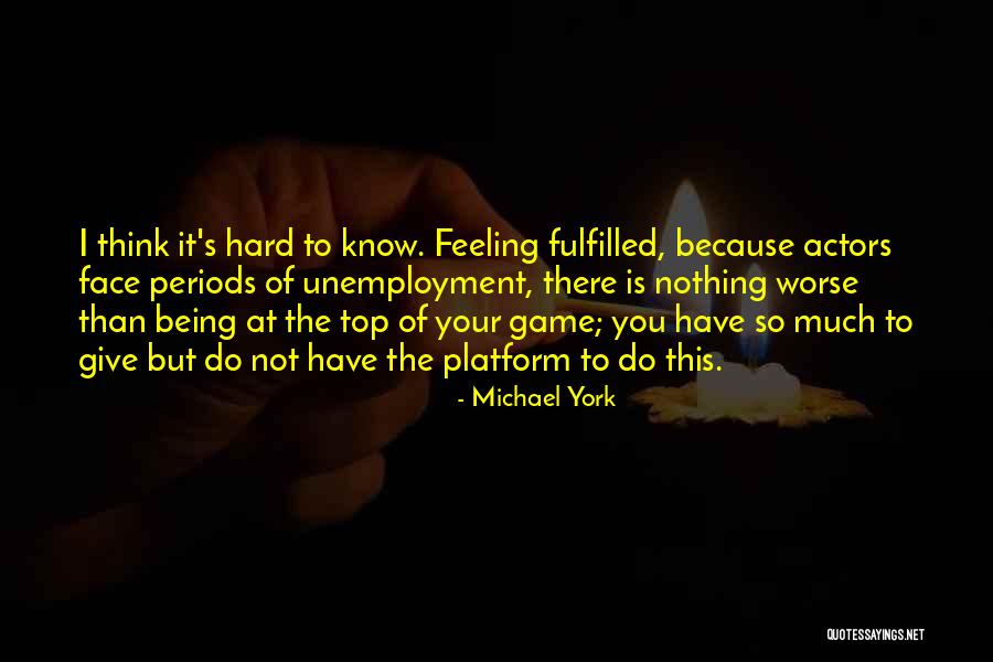 Unemployment Quotes By Michael York Unemployment Quotes By Michael York